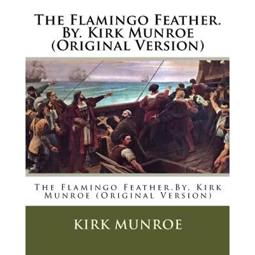 The Flamingo Feather.By. Kirk Munroe (Original Version)
