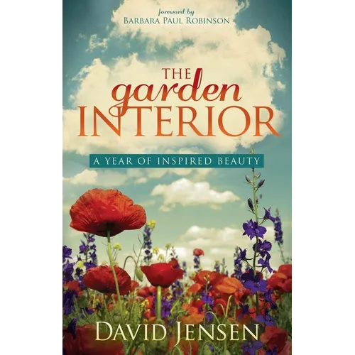 The Garden Interior: A Year of Inspired Beauty