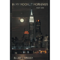 In My Moonlit Mornings: Part I