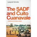The Sadf and Cuito Cuanavale: A tactical and strategic analysis