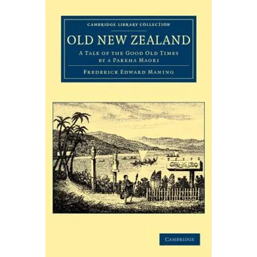 Old New Zealand: A Tale of the Good Old Times by a Pakeha Maori