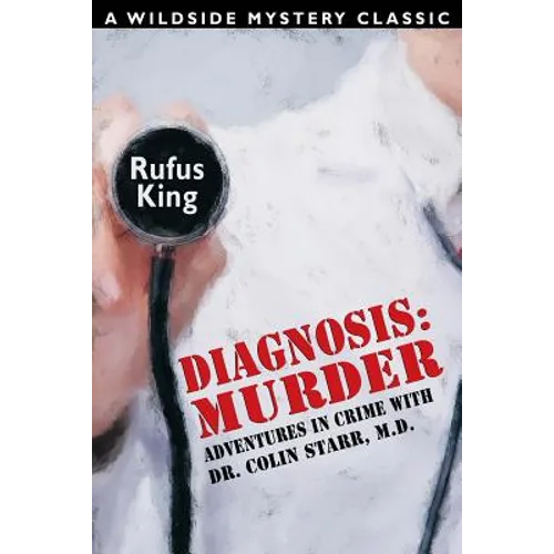 Diagnosis: Murder -- Adventures in Crime with Dr. Colin Starr, M.D.