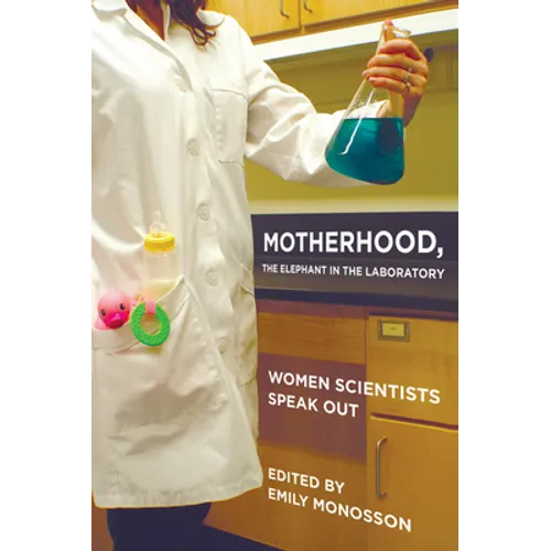 Motherhood, the Elephant in the Laboratory