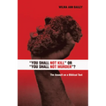 You Shall Not Kill or You Shall Not Murder?: The Assault on a Biblical Text