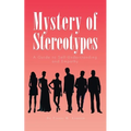Mystery of Stereotypes: A Guide to Self-Understanding and Empathy