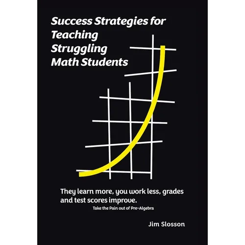 Success Strategies for Teaching Struggling Math Students: Take the Pain out of Pre-Algebra