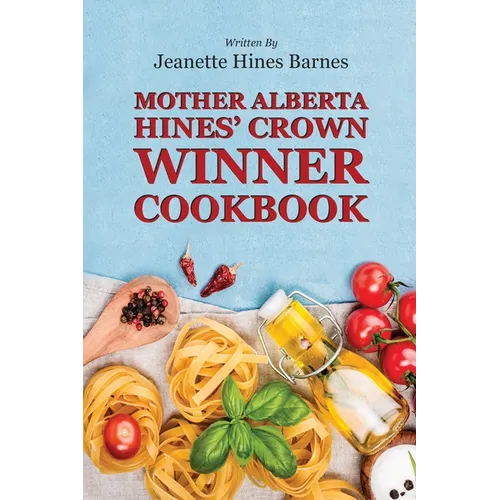 Mother Alberta Hines' Crown Winner Cookbook
