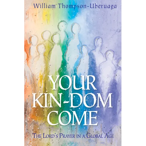 Your Kin-DOM Come: The Lord's Prayer in a Global Age