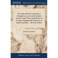 The Army and Navy Gentleman's Companion, or a new and Complete Treatise on the Theory and Practice of Fencing. Displaying the Intricacies of Small-swo