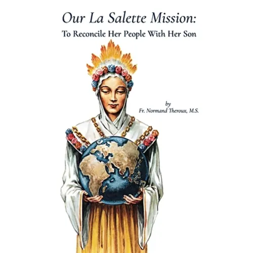 Our la Salette Mission: To Reconcile Her People with Her Son