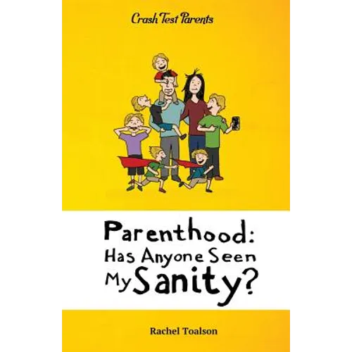 Parenthood: Has Anyone Seen My Sanity?