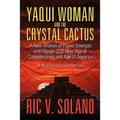 Yaqui Woman and the Crystal Cactus: Spiritual Odyssey of a Woman of Power