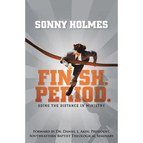 Finish. Period.: Going the Distance in Ministry