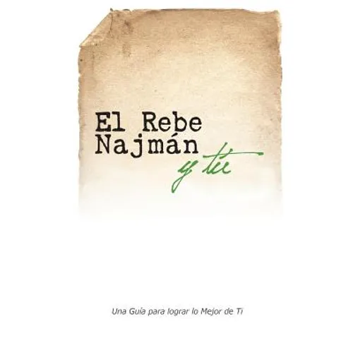 El Rebe Najmán y Tú: Cómo la sabiduría del Rebe Najmán de Breslov puede cambiar tu vida