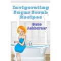 Invigorating Sugar Scrub Recipes