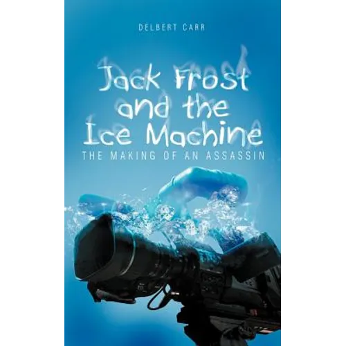 Jack Frost and the Ice Machine: The Making of an Assassin