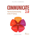 Communicate 2.0: The Art of Communicating in the 21st Century