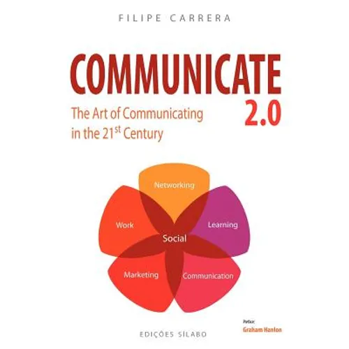 Communicate 2.0: The Art of Communicating in the 21st Century