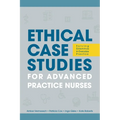 Ethical Case Studies for Advanced Practice Nurses: Solving Dilemmas in Everyday Practice