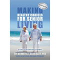 Making Healthy Choices for Senior Living: A Guide for an Enriched Retirement