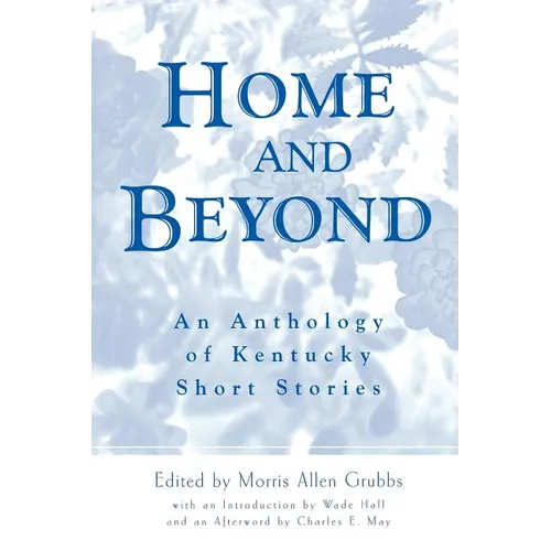 Home and Beyond: An Anthology of Kentucky Short Stories