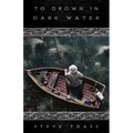 To Drown in Dark Water