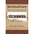 Billy the Kid and Pat Garrett: Their Puerto de Luna Story
