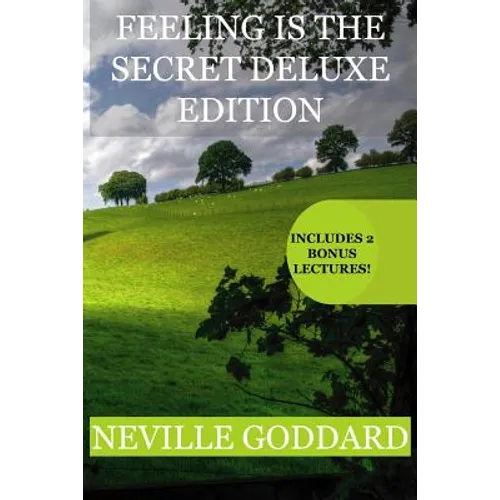 Feeling is the Secret Deluxe Edition: Includes two extra lectues! (You Are A Cosmic Being, Walk By Faith)