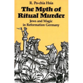 The Myth of Ritual Murder: Jews and Magic in Reformation Germany