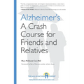 Alzheimer's: A Crash Course for Friends and Relatives