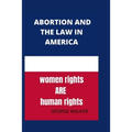 Abortion and the new law in America: Abortion after Roe