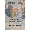 Revealed Orders: Agnes Sanford's Theological Journey