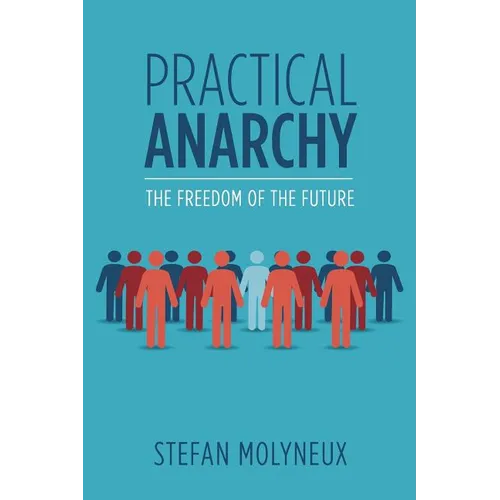 Practical Anarchy: The Freedom of the Future