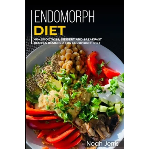 Endomorph Diet: 40+ Smoothies, Dessert and Breakfast Recipes designed for Endomorph diet