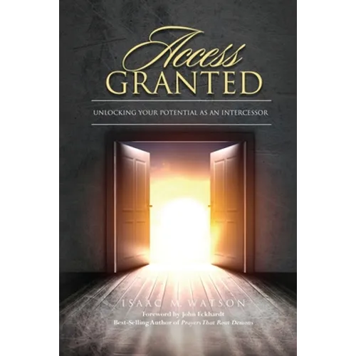 Access Granted: Unlocking Your Potential As An Intercessor
