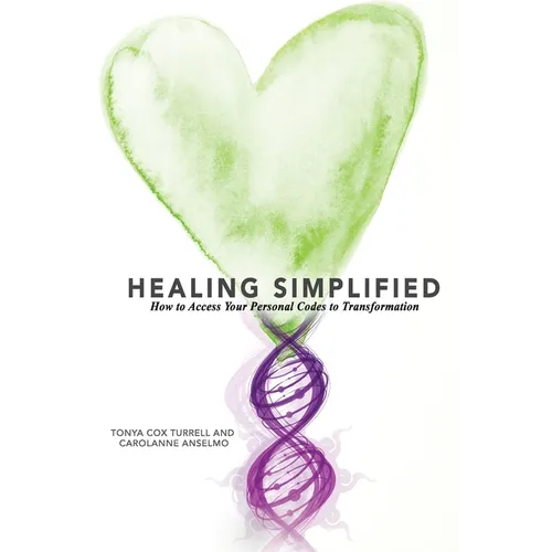 Healing Simplified: How to Access Your Personal Codes for Transformation