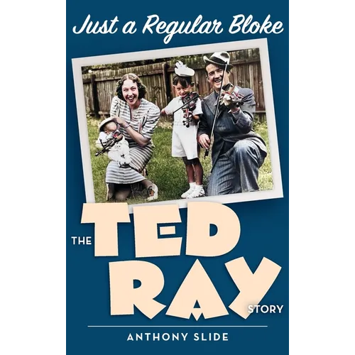 Just a Regular Bloke (hardback): The Ted Ray Story