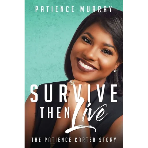 Survive Then Live: The Patience Carter Story
