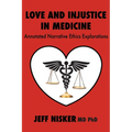 Love and Injustice in Medicine: Annotated Narrative Ethics Explorations