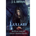 Lullaby: (Ellie Jordan, Ghost Trapper Book 7)