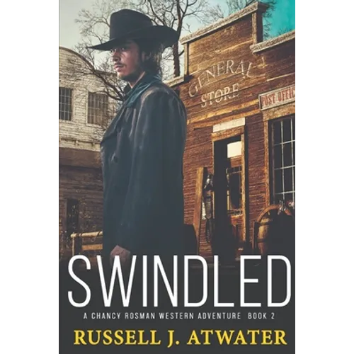 Swindled: A Chancy Rosman Western Adventure - Book 2