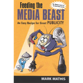 Feeding the Media Beast: An Easy Recipe for Great Publicity