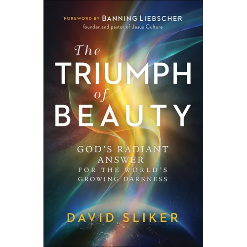 The Triumph of Beauty: God's Radiant Answer for the World's Growing Darkness