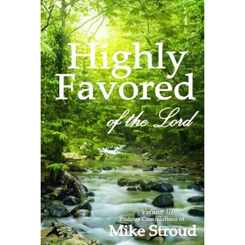 Highly Favored of the Lord Volume 3