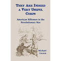 They Are Indeed a Very Useful Corps, American Riflemen in the Revolutionary War