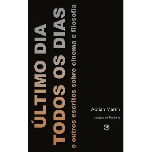 Último Dia Todos os Dias: e outros escritos sobre cinema e filosofia