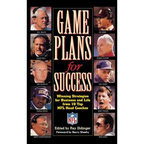 Game Plans for Success: Winning Strategies for Business and Life from 10 Top NFL Head Coaches