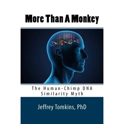 More Than a Monkey: The Human-Chimp DNA Similarity Myth