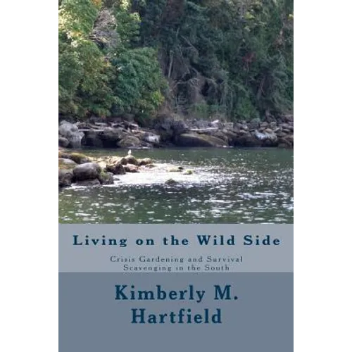Living on the Wild Side: Crisis Gardening and Survival Scavenging in the South