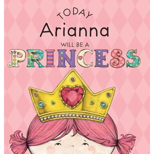 Today Arianna Will Be a Princess